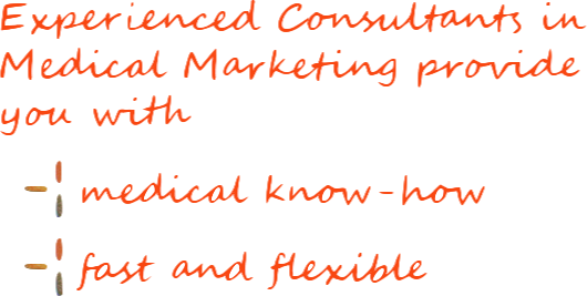 Experienced Consultants in Medical Marketing provide you with: medical know-how & are fast and flexible